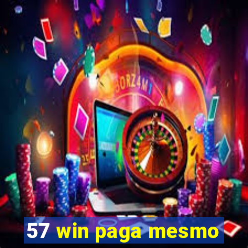 57 win paga mesmo